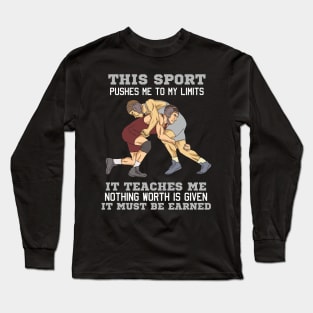 WRESTLING: It Must Be Earned gift Long Sleeve T-Shirt